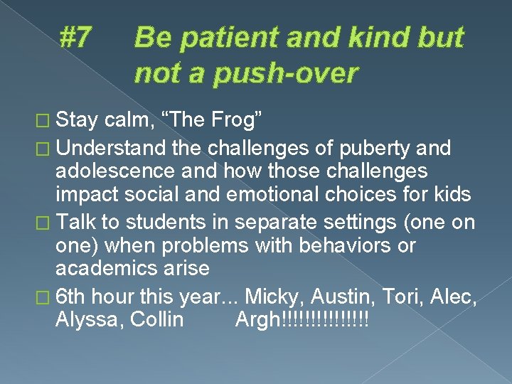 #7 � Stay Be patient and kind but not a push-over calm, “The Frog”