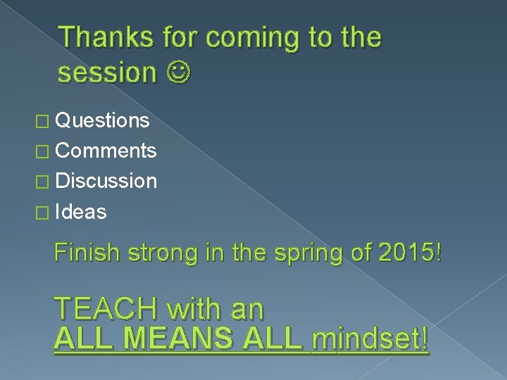 Thanks for coming to the session � Questions � Comments � Discussion � Ideas