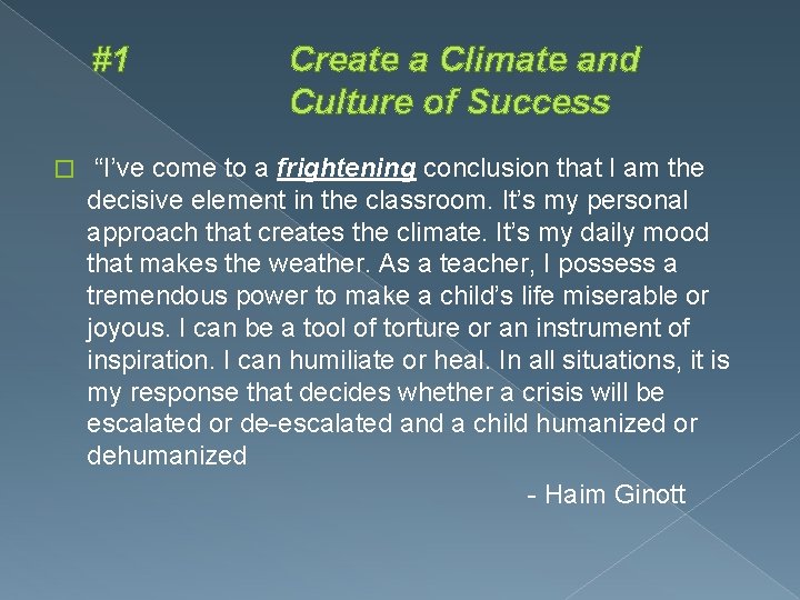 #1 � Create a Climate and Culture of Success “I’ve come to a frightening
