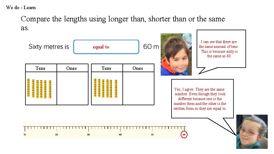 We do - Learn Compare the lengths using longer than, shorter than or the