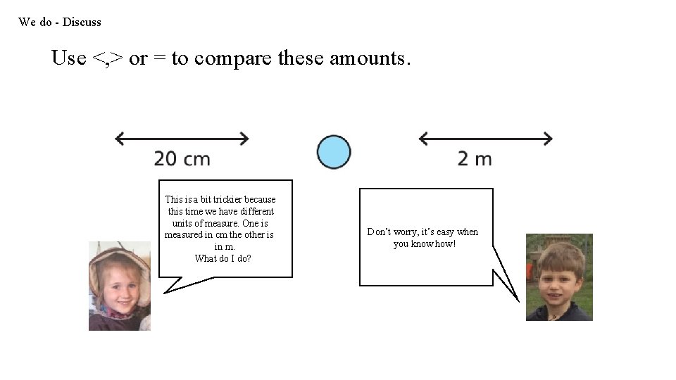 We do - Discuss Use <, > or = to compare these amounts. This