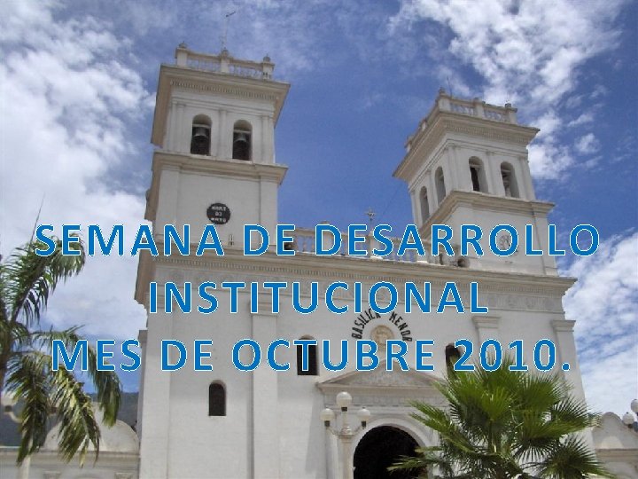 SEMANA DE DESARROLLO INSTITUCIONAL MES DE OCTUBRE 2010. 