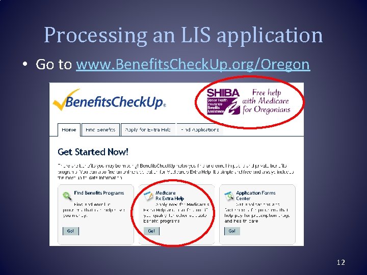 Processing an LIS application • Go to www. Benefits. Check. Up. org/Oregon 12 