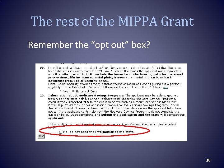 The rest of the MIPPA Grant Remember the “opt out” box? 30 