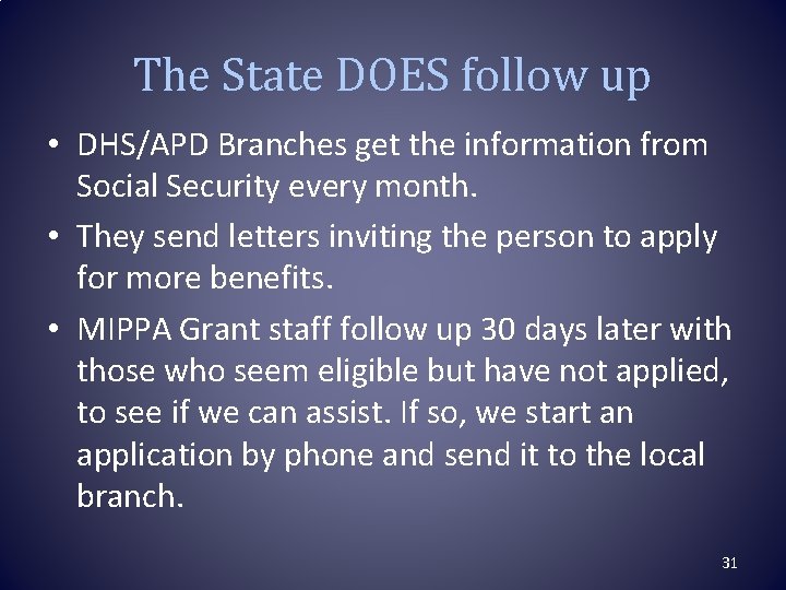 The State DOES follow up • DHS/APD Branches get the information from Social Security