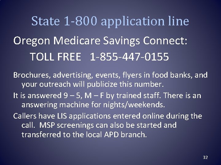 State 1 -800 application line Oregon Medicare Savings Connect: TOLL FREE 1 -855 -447