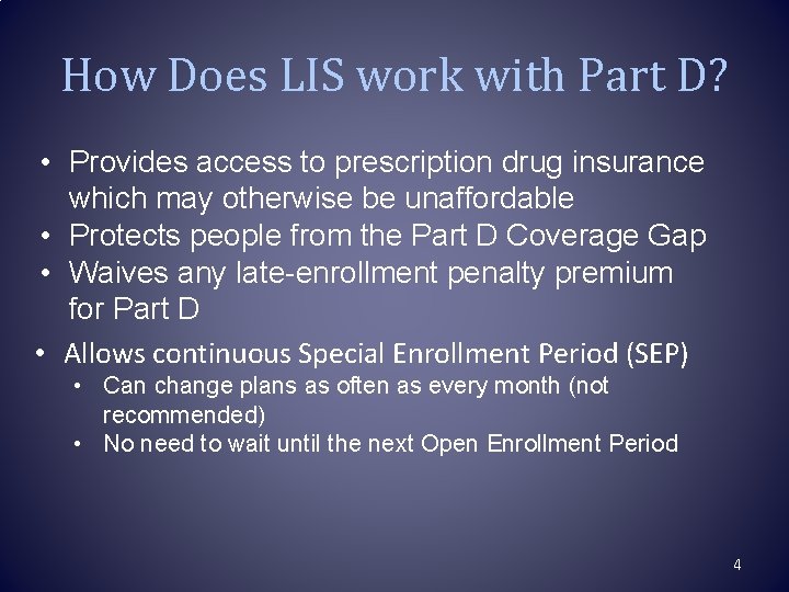 How Does LIS work with Part D? • Provides access to prescription drug insurance