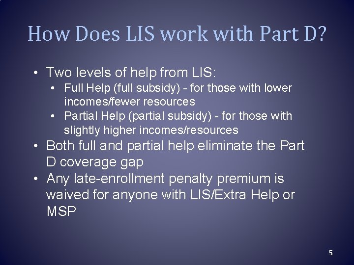 How Does LIS work with Part D? • Two levels of help from LIS: