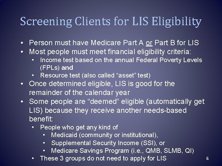 Screening Clients for LIS Eligibility • Person must have Medicare Part A or Part