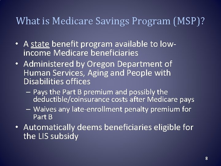 What is Medicare Savings Program (MSP)? • A state benefit program available to lowincome