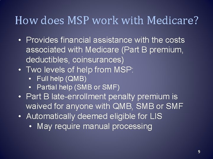 How does MSP work with Medicare? • Provides financial assistance with the costs associated