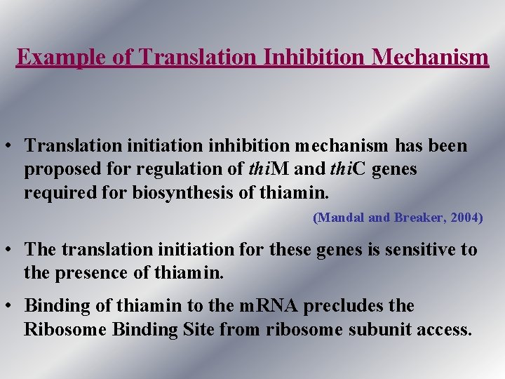Example of Translation Inhibition Mechanism • Translation initiation inhibition mechanism has been proposed for