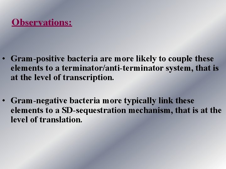 Observations: • Gram-positive bacteria are more likely to couple these elements to a terminator/anti-terminator