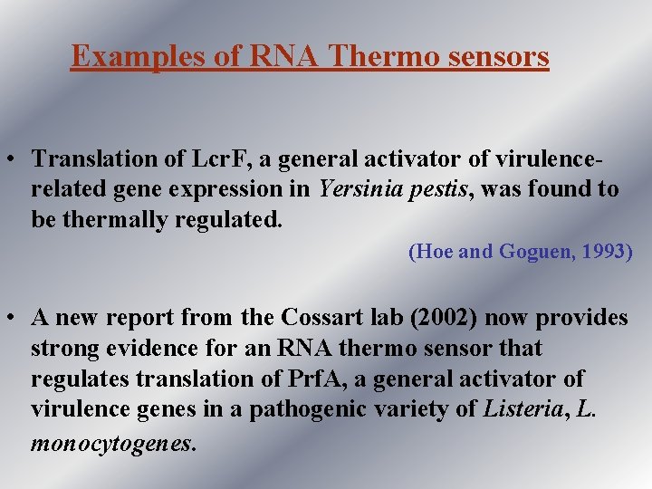 Examples of RNA Thermo sensors • Translation of Lcr. F, a general activator of