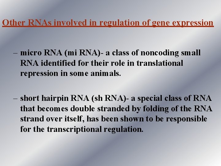 Other RNAs involved in regulation of gene expression – micro RNA (mi RNA)- a