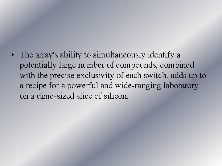  • The array's ability to simultaneously identify a potentially large number of compounds,