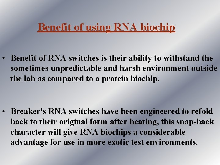 Benefit of using RNA biochip • Benefit of RNA switches is their ability to