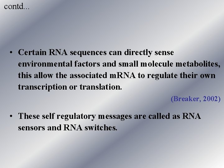 contd. . . • Certain RNA sequences can directly sense environmental factors and small