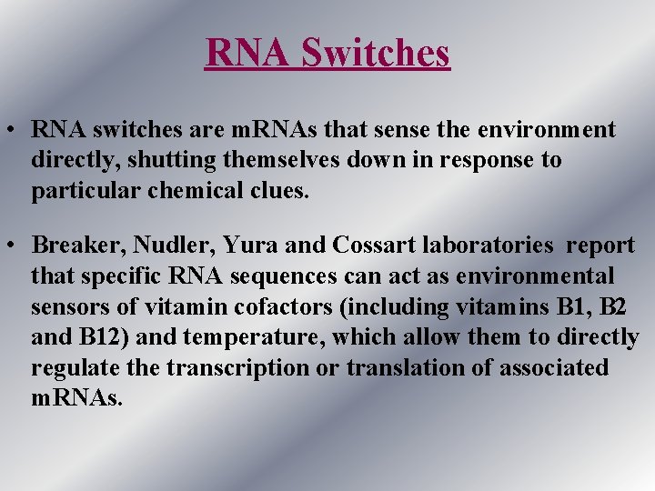RNA Switches • RNA switches are m. RNAs that sense the environment directly, shutting