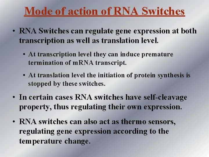 Mode of action of RNA Switches • RNA Switches can regulate gene expression at