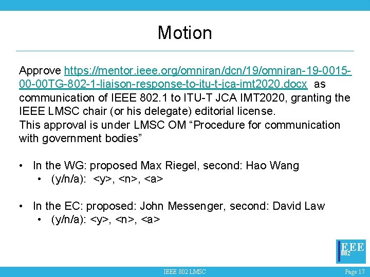 Motion Approve https: //mentor. ieee. org/omniran/dcn/19/omniran-19 -001500 -00 TG-802 -1 -liaison-response-to-itu-t-jca-imt 2020. docx as