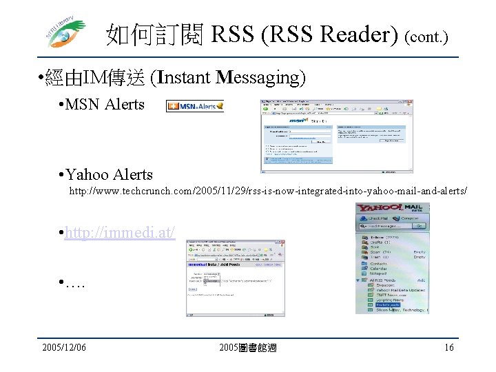 如何訂閱 RSS (RSS Reader) (cont. ) • 經由IM傳送 (Instant Messaging) • MSN Alerts •