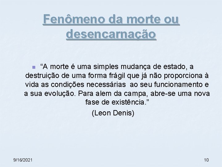 Fenômeno da morte ou desencarnação “A morte é uma simples mudança de estado, a Fenômeno da morte ou desencarnação “A morte é uma simples mudança de estado, a