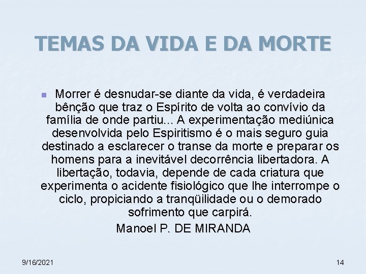 TEMAS DA VIDA E DA MORTE Morrer é desnudar-se diante da vida, é verdadeira