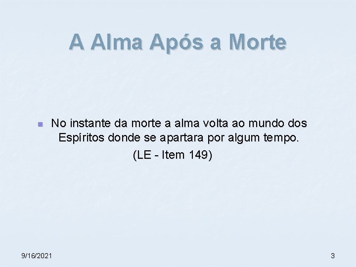 A Alma Após a Morte n No instante da morte a alma volta ao