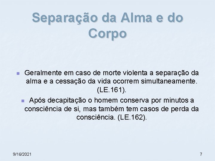 Separação da Alma e do Corpo n Geralmente em caso de morte violenta a