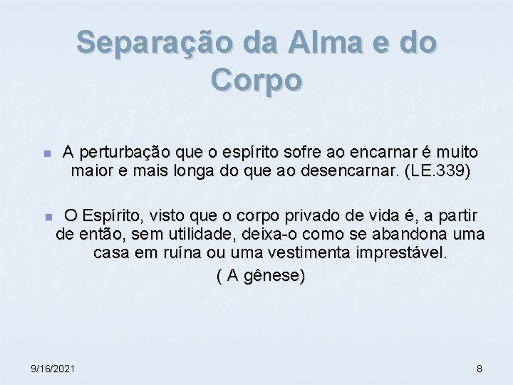 Separação da Alma e do Corpo n A perturbação que o espírito sofre ao