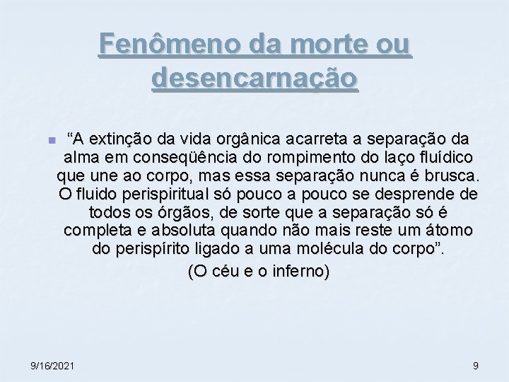 Fenômeno da morte ou desencarnação “A extinção da vida orgânica acarreta a separação da