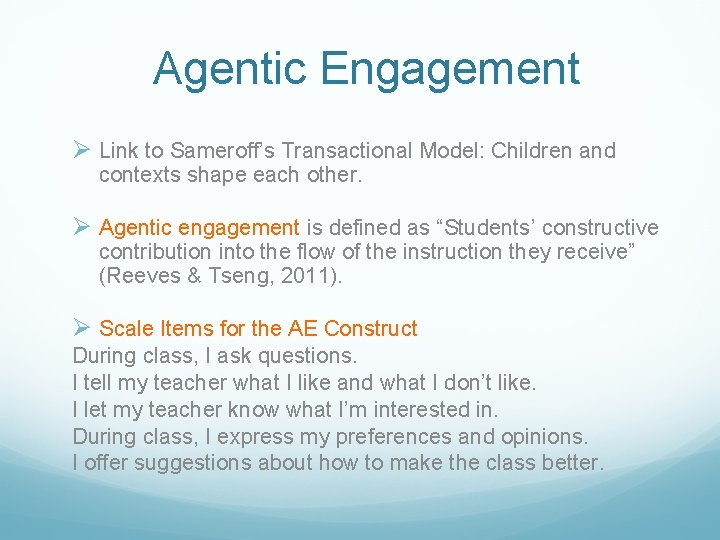 Agentic Engagement Ø Link to Sameroff’s Transactional Model: Children and contexts shape each other.