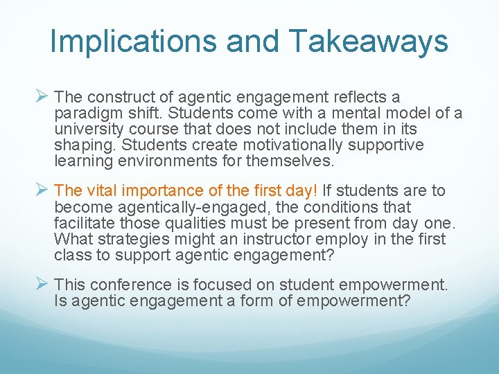 Implications and Takeaways Ø The construct of agentic engagement reflects a paradigm shift. Students