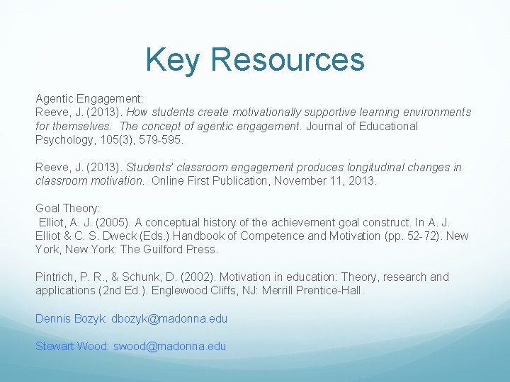 Key Resources Agentic Engagement: Reeve, J. (2013). How students create motivationally supportive learning environments