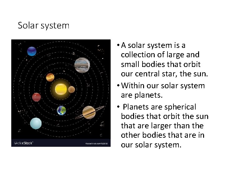 Solar system • A solar system is a collection of large and small bodies
