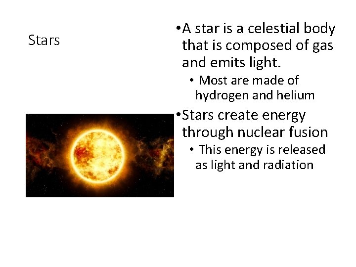 Stars • A star is a celestial body that is composed of gas and