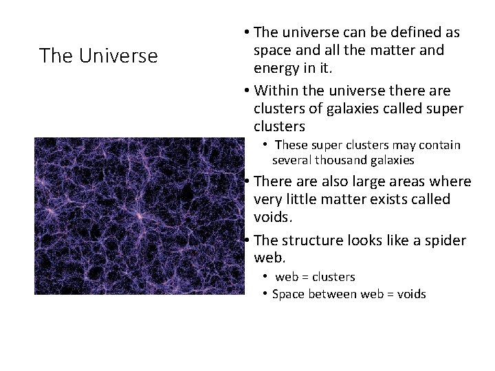 The Universe • The universe can be defined as space and all the matter