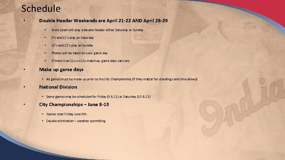 Schedule • • Double Header Weekends are April 21 -22 AND April 28 -29