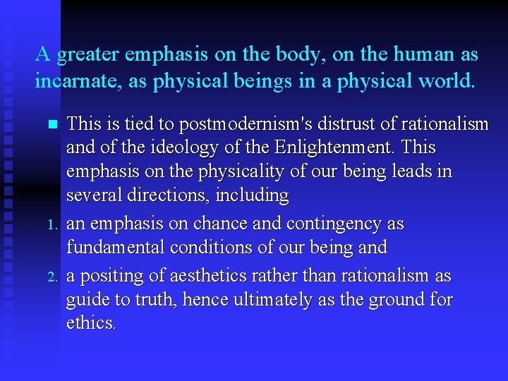 A greater emphasis on the body, on the human as incarnate, as physical beings