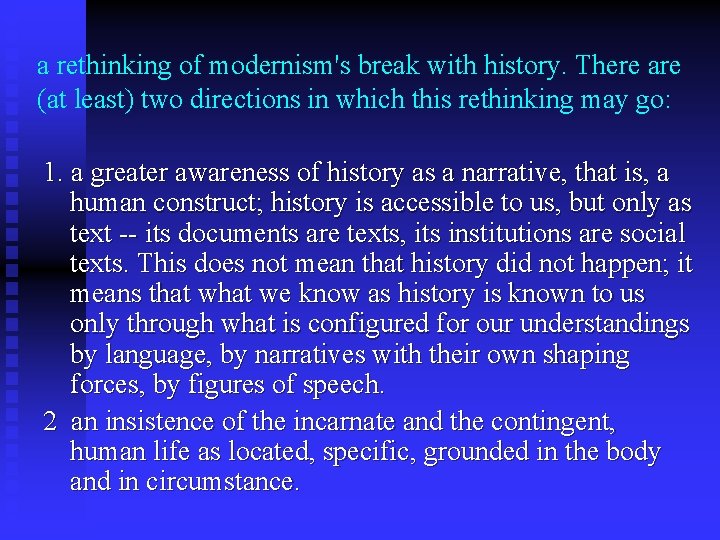 a rethinking of modernism's break with history. There are (at least) two directions in