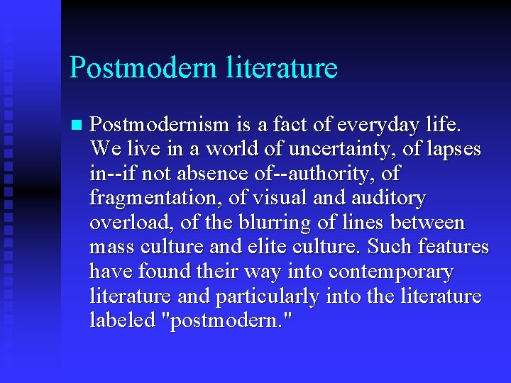 Postmodern literature n Postmodernism is a fact of everyday life. We live in a