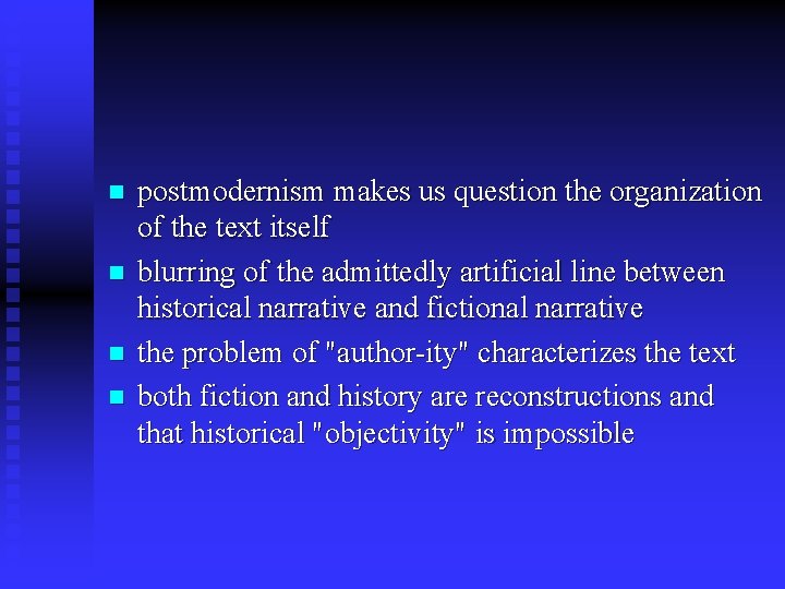 n n postmodernism makes us question the organization of the text itself blurring of