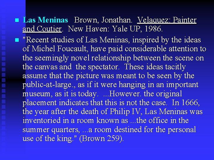 n n Las Meninas Brown, Jonathan. Velaquez: Painter and Coutier. New Haven: Yale UP,