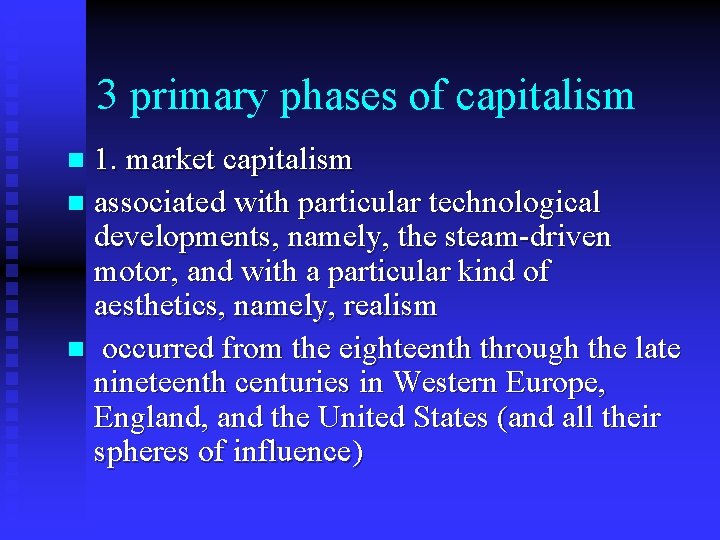 3 primary phases of capitalism 1. market capitalism n associated with particular technological developments,