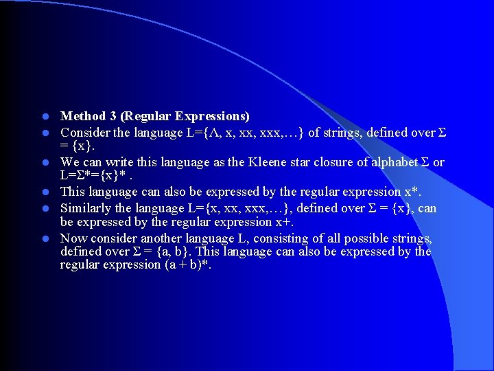 l l l Method 3 (Regular Expressions) Consider the language L={Λ, x, xxx, …} l l l Method 3 (Regular Expressions) Consider the language L={Λ, x, xxx, …}
