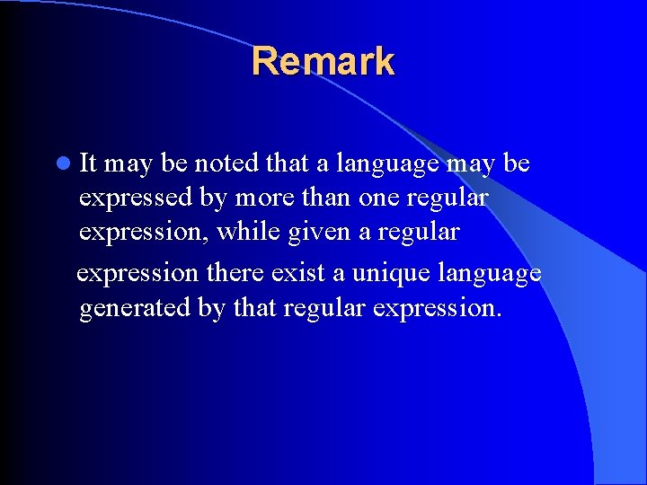 Remark l It may be noted that a language may be expressed by more Remark l It may be noted that a language may be expressed by more