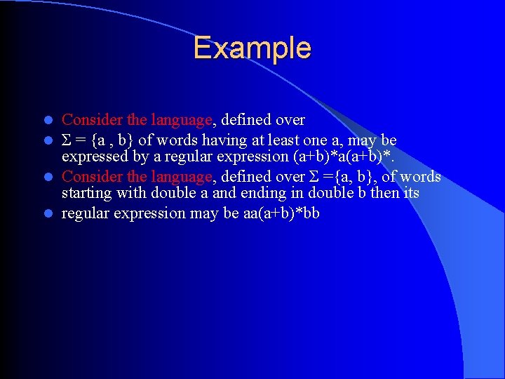 Example Consider the language, defined over Σ = {a , b} of words having Example Consider the language, defined over Σ = {a , b} of words having