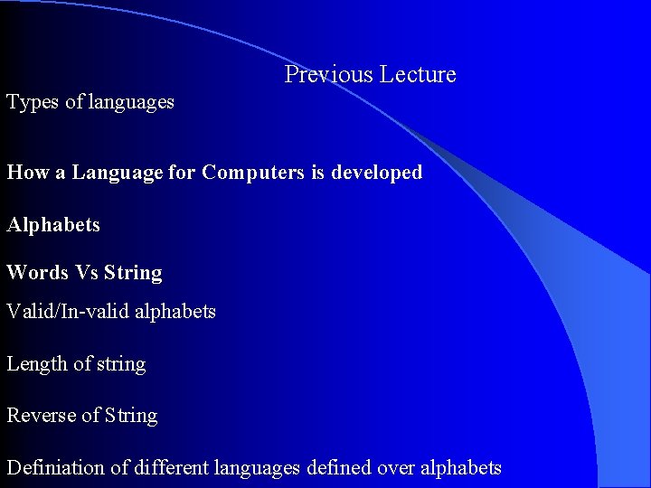 Previous Lecture Types of languages How a Language for Computers is developed Alphabets Words Previous Lecture Types of languages How a Language for Computers is developed Alphabets Words