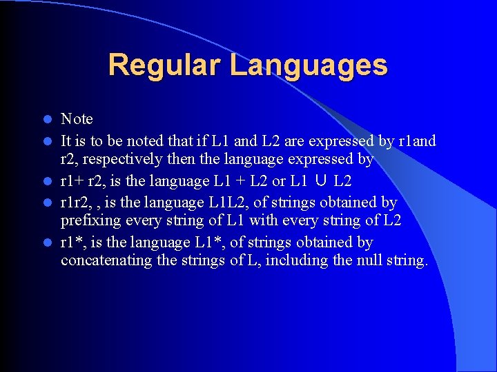 Regular Languages l l l Note It is to be noted that if L Regular Languages l l l Note It is to be noted that if L